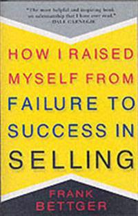 How I Raised Myself from Failure to Success in Selling