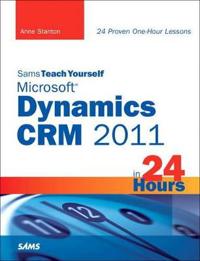 Sams Teach Yourself Microsoft Dynamics CRM 2011 in 24 Hours