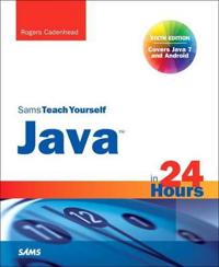 Sams Teach Yourself Java in 24 Hours (covering Java 7 and Android)