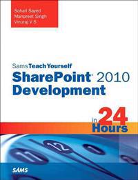 Sams Teach Yourself SharePoint 2010 Development in 24 Hours