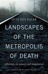 Landscapes of the Metropolis of Death: Reflections on Memory and Imagination