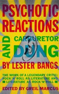 Psychotic Reactions and Carburetor Dung: The Work of a Legendary Critic: Rock'n'roll as Literature and Literature as Rock 'N'roll