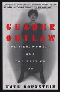 Gender Outlaw: On Men, Women and the Rest of Us