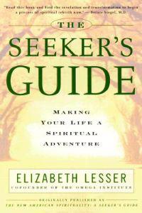 The Seeker's Guide: Making Your Life a Spiritual Adventure
