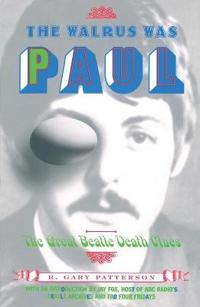 The Walrus Was Paul: The Great Beatle Death Clues