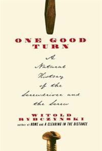 One Good Turn: a Natural History of the Screwdriver and the Screw