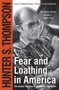 Fear and Loathing in America: The Brutal Odyssey of an Outlaw Journalist