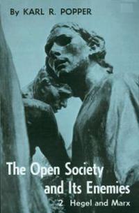Open Society and Its Enemies. Volume 2: The High Tide of Prophecy: Hegel, Marx, and the Aftermath