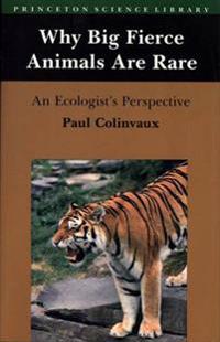 Why Big Fierce Animals Are Rare: An Ecologist's Perspective