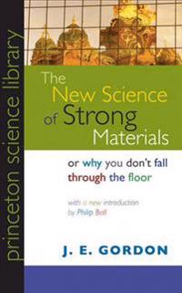 The New Science of Strong Materials or Why You Don't Fall Through the Floor