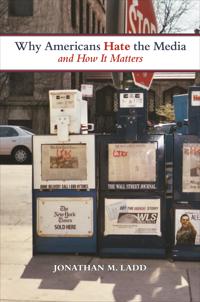 Why Americans Hate the Media and How it Matters