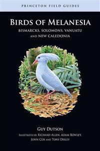 Birds of Melanesia: Bismarcks, Solomons, Vanuatu, and New Caledonia