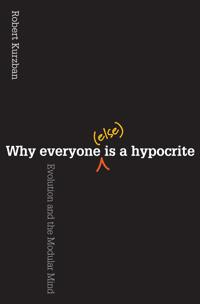 Why Everyone (Else) is a Hypocrite