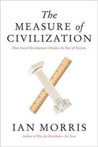 The Measure of Civilization: How Social Development Decides the Fate of Nations