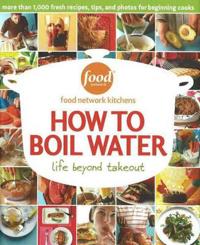 How to Boil Water: Life Beyond Takeout