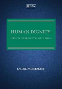 Human Dignity: Lodestar for Equality in South Africa