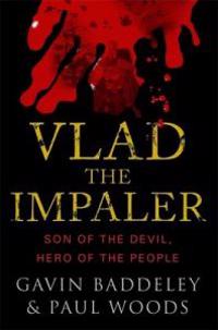 Vlad the Impaler: Son of the Devil, Hero of the People