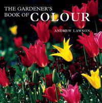 The Gardener's Book Of Colour