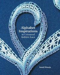 Alphabet Inspirations in Coloured Bobbin Lace