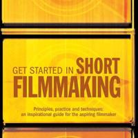 Get Started in Short Filmmaking