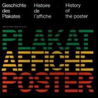 Geschichte des Plakates/Historie de L'affiche/History of the Poster
