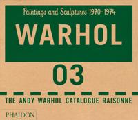 The Andy Warhol Catalogue Raisonn, Volume 3: Paintings and Sculptures 1970-1974