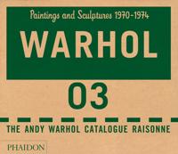 The Andy Warhol Catalogue Raisonn, Volume 3: Paintings and Sculptures 1970-1974