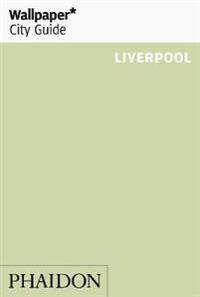 Liverpool 2013 Wallpaper* City Guide