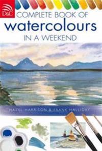 Complete Book of Watercolours in a Weekend