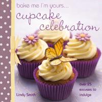 Bake Me I'm Yours...Cupcake Celebration