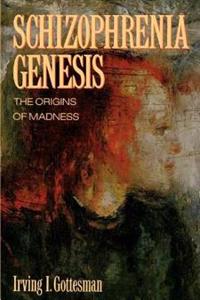 Schizophrenia Genesis: The Origins of Madness