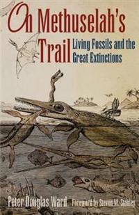 On Methuselah's Trail: Living Fossils and the Great Extinctions