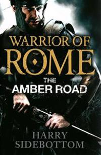 Warrior of Rome: The Amber Road