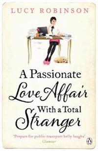 A Passionate Love Affair with a Total Stranger