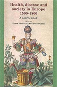 Health, Disease and Society in Europe, 1500-1800