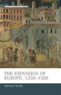 The Expansion of Europe, 1250 - 1500