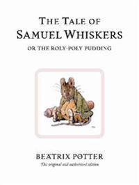 The Tale of Samuel Whiskers, or the Roly-poly Pudding