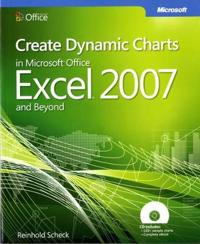 Create Dynamic Charts in Microsoft Office Excel 2007 and Beyond [With CDROM]