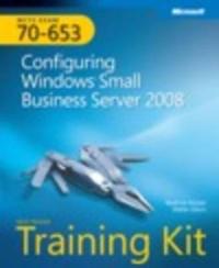 MCTS Self-Paced Training Kit (Exam 70-653): Configuring Windows Small Business Server 2008 [With CDROM]