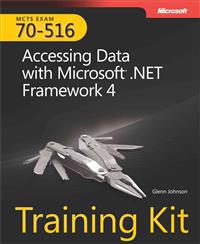 MCTS Self-Paced Training Kit (Exam 70-516): Accessing Data with Microsoft .Net Framework 4