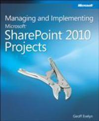 Managing and Implementing Microsoft SharePoint 2010 Projects