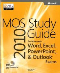 Mos 2010 Study Guide for Microsoft(r) Word, Excel(r), PowerPoint(R), and Outlook(r)