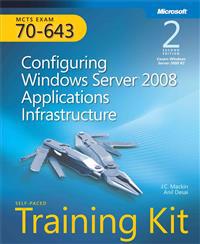 McTs Self-Paced Training Kit (Exam 70-643): Configuring Windows Server 2008 Applications Infrastructure