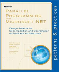 Parallel Programming with Microsoft .NET: Design Patterns for Decomposition and Coordination on Multicore Architectures