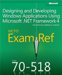 McPd 70-518 Exam Ref: Designing and Developing Windows Applications Using Microsoft .Net Framework 4