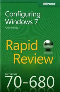 McTs 70-680 Rapid Review: Configuring Windows 7