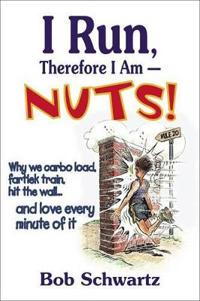 I Run, Therefore I am - Nuts!