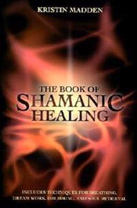 The Book of Shamanic Healing