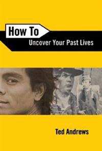 How to Uncover Your Past Lives