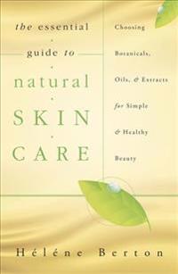 The Essential Guide to Natural Skin Care